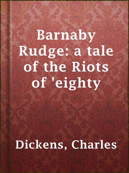 Title details for Barnaby Rudge: a tale of the Riots of 'eighty by Charles Dickens - Wait list